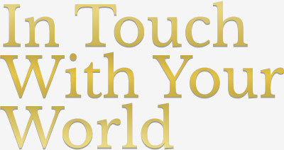 In Touch With Your World