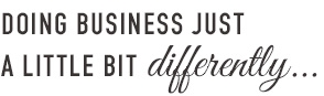 Doing business just a little but differently.